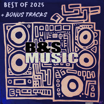 B&S Music — Best Of 2025 & Bonus Tracks