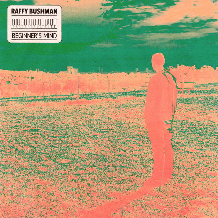 Beginner's Mind
by Raffy Bushman