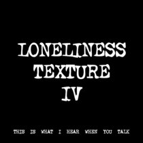 LONELINESS TEXTURE IV [TF00363] [FREE] cover art