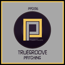 TrueGroove - Patching - PPD206 cover art