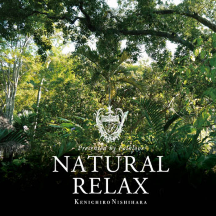 公式サイト Natural Nishihara Kenichiro | Folklove by presented Relax 邦楽