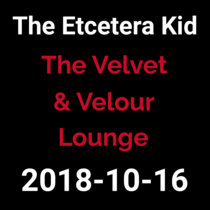 2018-10-16 - The Velvet & Velour Lounge (live show) cover art