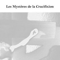 Les Mystères de la Crucifixion cover art