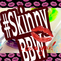 #SkinnyBBW cover art