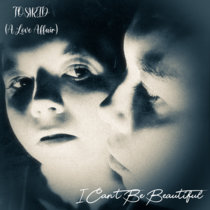 I Can't Be Beautiful [SINGLE] cover art