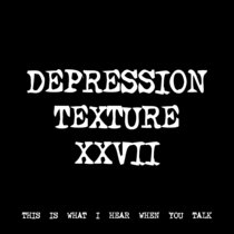 DEPRESSION TEXTURE XXVII [TF00060] cover art