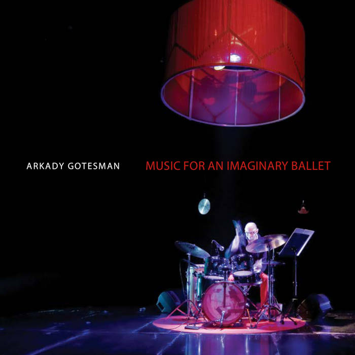 Music For An Imaginary Ballet | Arkady Gotesman/Nate Wooley