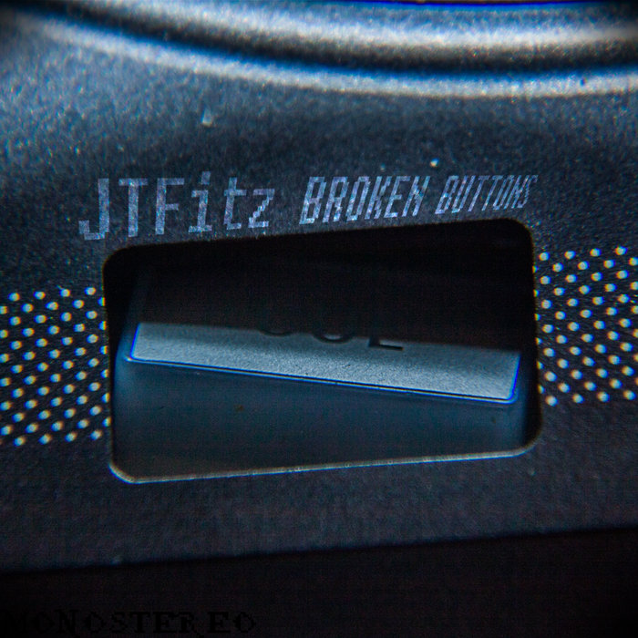 BROKEN BUTTONS | JTFitz
