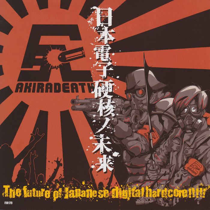 The Future Of Japanese Digital Hardcore!!!! | AKIRADEATH