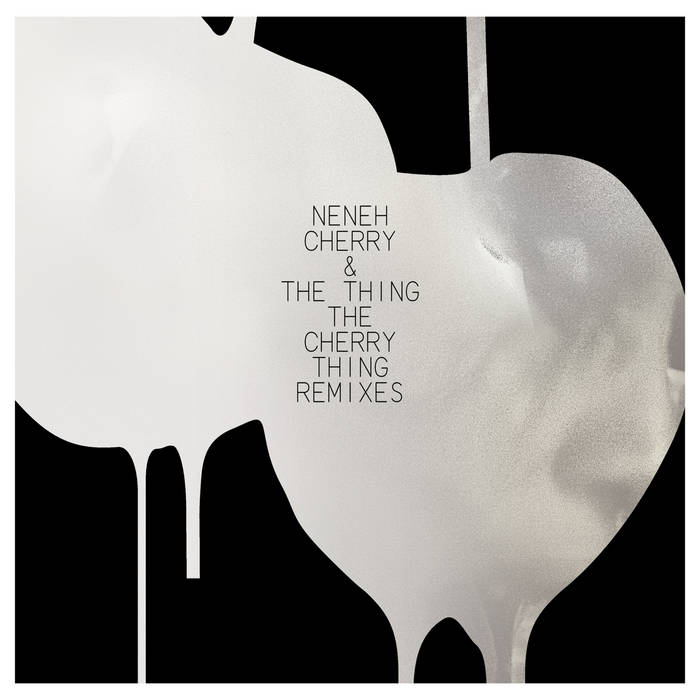 The Cherry Thing | Neneh Cherry & The Thing | Neneh Cherry