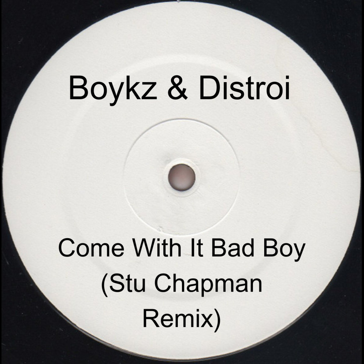 Boykz & Distroi - Come With It Bad Boy (Stu Chapman Remix) | Stu