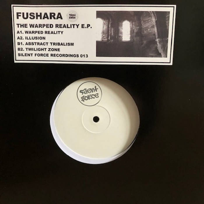 THE WARPED REALITY E.P. | Fushara | silent force recordings