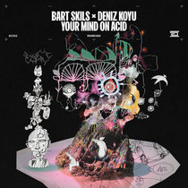 Bart Skils, Deniz Koyu — Your Mind On Acid