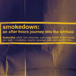 Smokedown: An After Hours Journey Into the Leftfield Prt.1