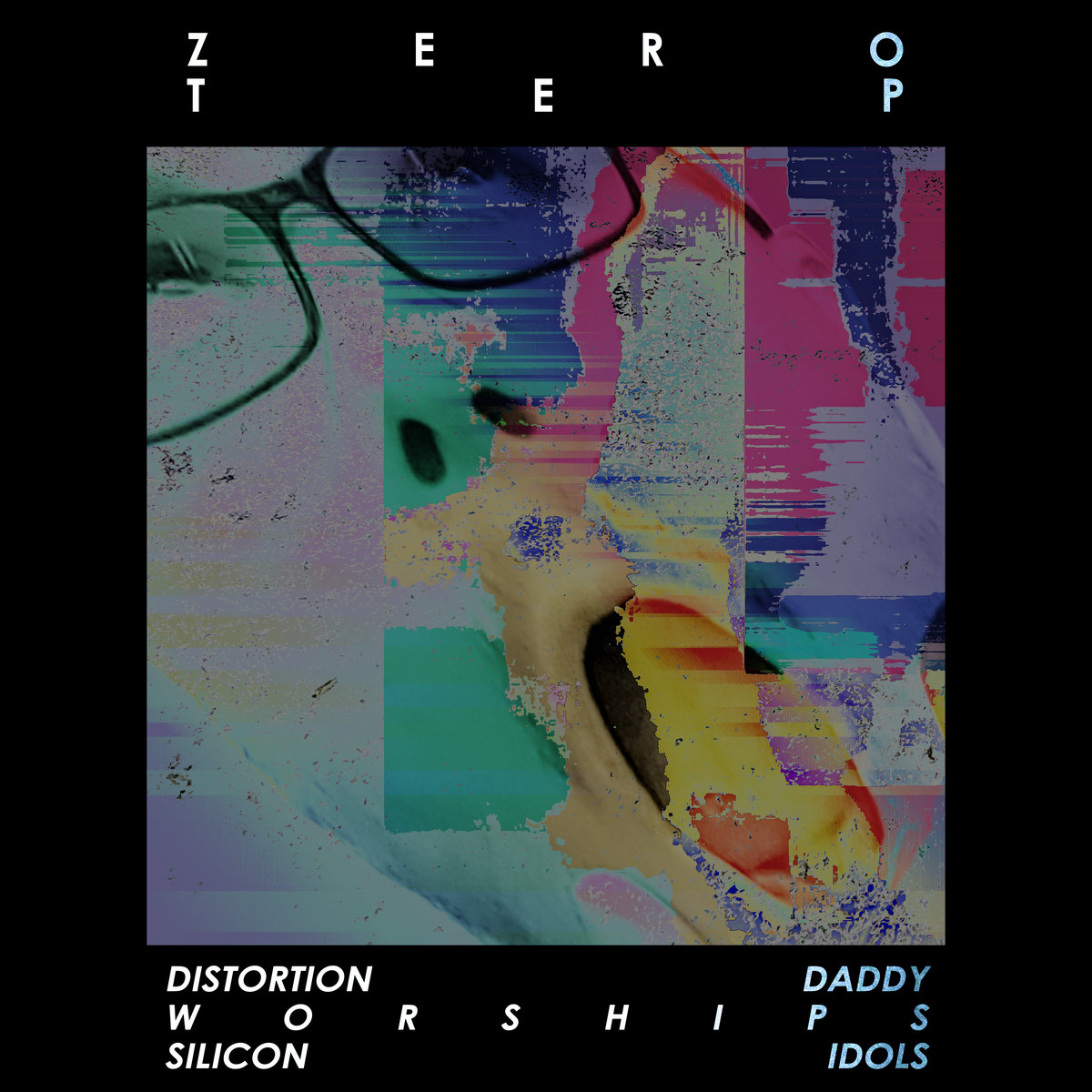 Distortion Daddy Worships Silicon Idols | Zero Tep