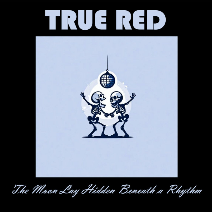 Moon Lay The Moon Lay Hidden Beneath a Rhythm (Single) | True Red