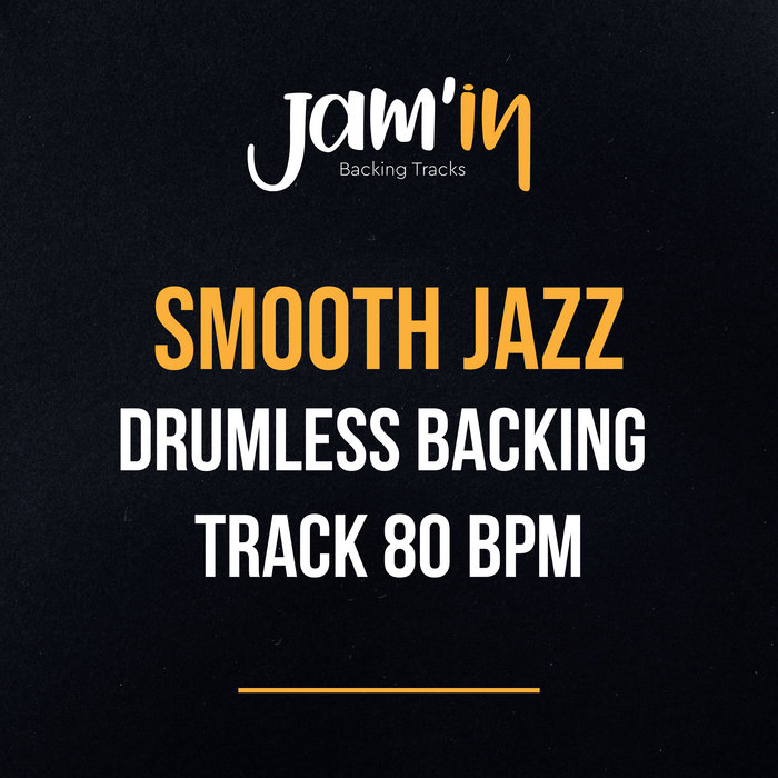 Smooth Jazz Drumless Backing Track 80 BPM Jam'in Backing Tracks