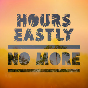 Hours Eastly — No More