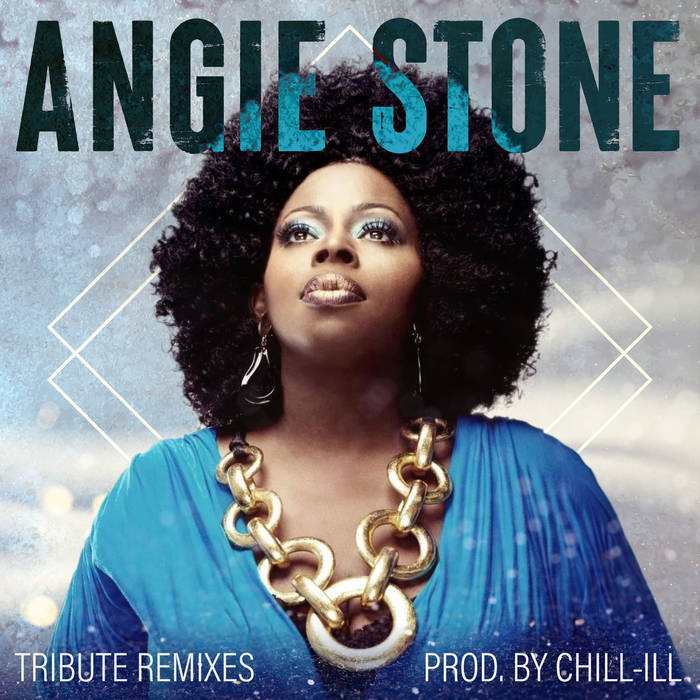 Angie Stone - Tribute Remixes | Chill-ill | CHiLL-iLL