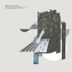 Marcus Fischer — Dodecalogues (vol.2)