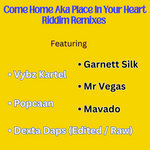 COME HOME aka PLACE IN YOUR HEART RIDDIM REMIXES