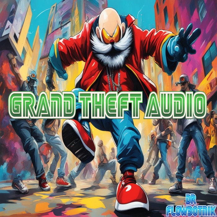 Grand Theft Audio | Dr Flowbotnik