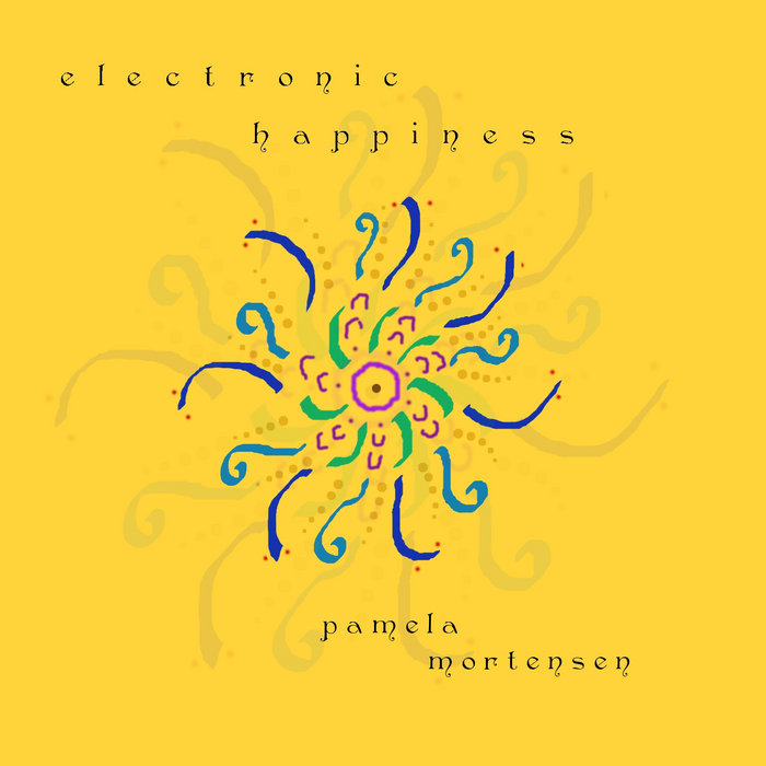 Electronic Happiness Pamela Mortensen