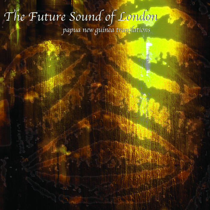 TRANSLATIONS | THE FUTURE SOUND OF LONDON