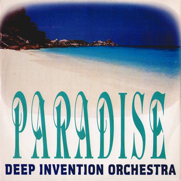 Paradise | Deep Invenction Orchestra | Alex Neri