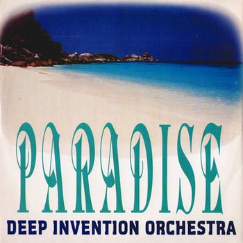 Paradise | Deep Invenction Orchestra | Alex Neri