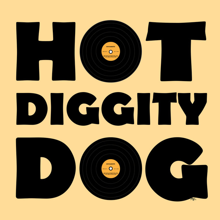 Hot Diggity Dog Hot Diggity Dog