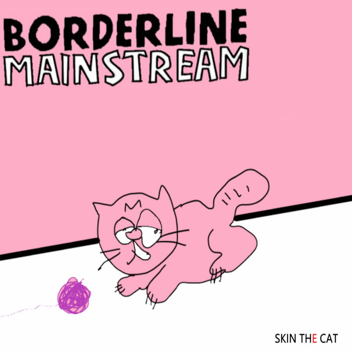 SKIN THE CAT Borderline Mainstream