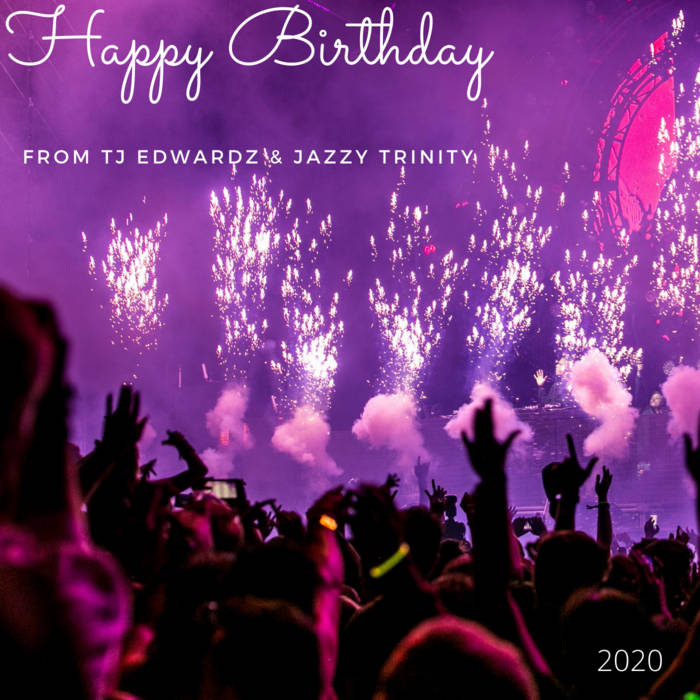 Happy Birthday | TJ Edwardz & Jazzy Trinity