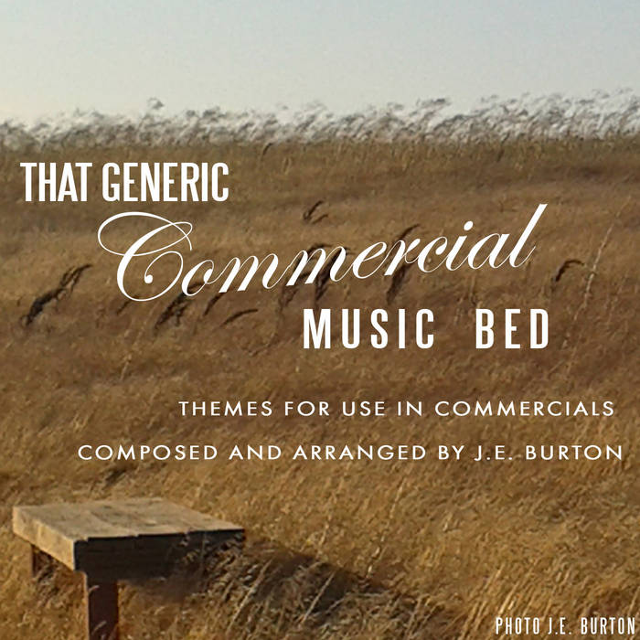 That Generic Commercial Music Bed J.E. Burton