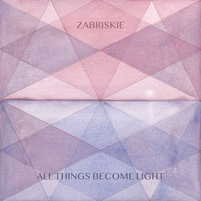 All Things Become Light | Zabriskie
