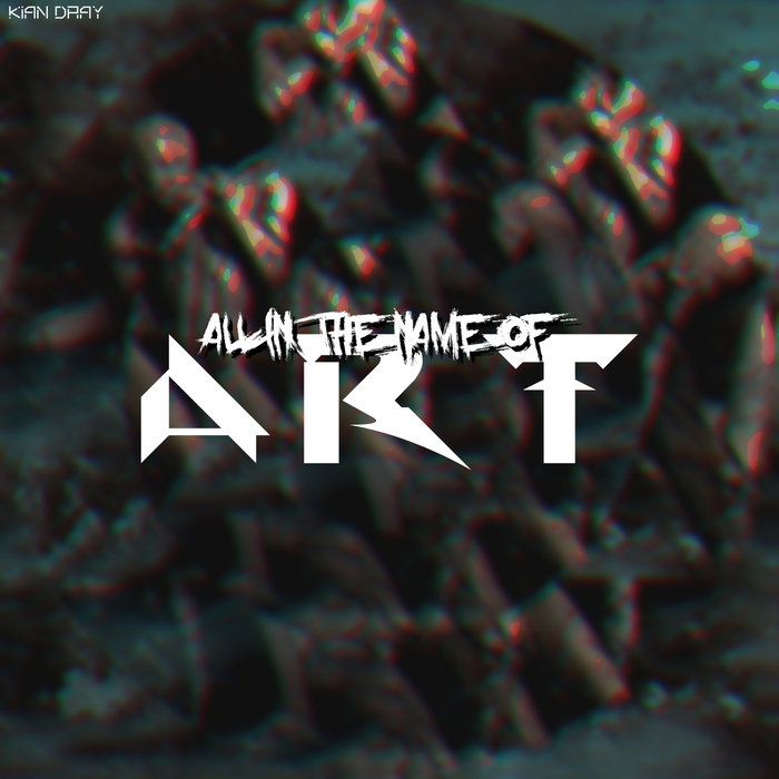 All In The Name Of Art Kian Dray