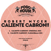 ►►► ROBERT MYCER - Caliente Cabron!! [PHR110] cover art