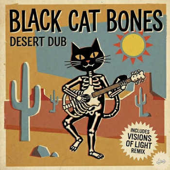 Black Cat Bones - Desert Dub | The Freebooter Lounge