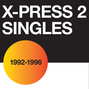 X-Press 2: The Singles 1992-1996 | X-Press 2 | Acid Jazz Records