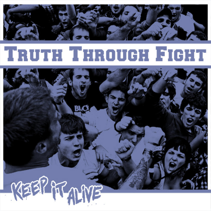 Keep It Alive | TRUTH THROUGH FIGHT