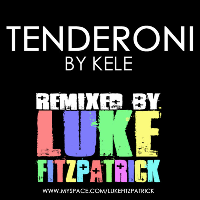 Tenderoni by Kele (Luke Fitzpatrick Remix), by Luke Fitzpatrick