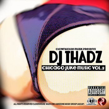 Chicago Juke Music Vol. 2 | DJ THADZ