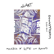 Makèz, Life on Planets, Butch, Toman — Downstream (Remixes)