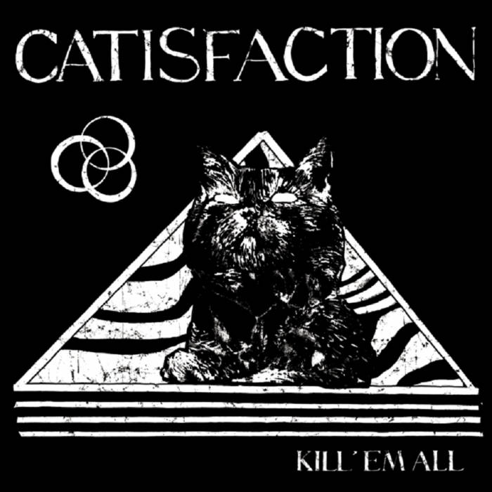 Kill 'em all  Catisfaction