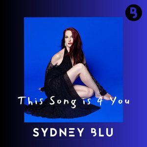 Sydney Blu — This Song is 4 You