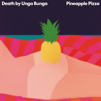 Pineapple Pizza | Death By Unga Bunga