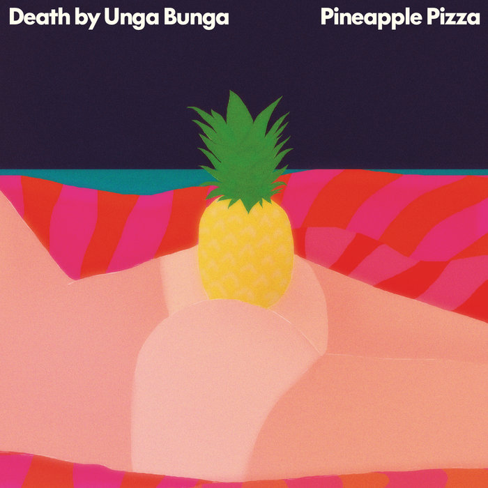 Pineapple Pizza | Death By Unga Bunga
