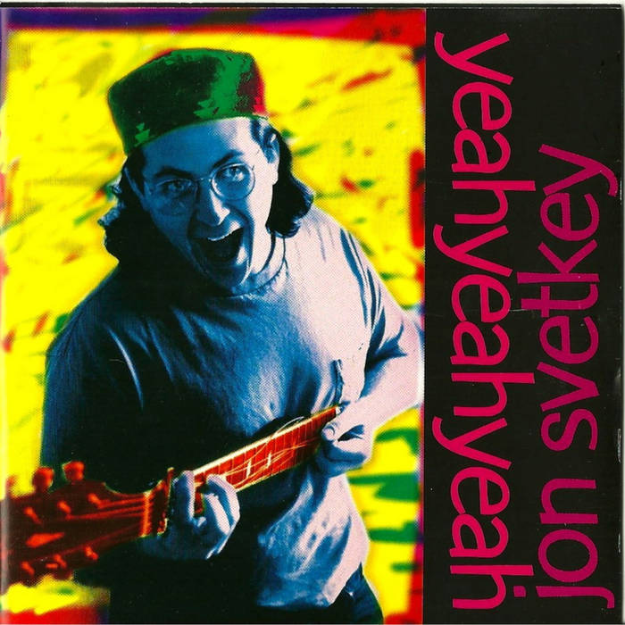 yeah yeah yeah | Jon Svetkey