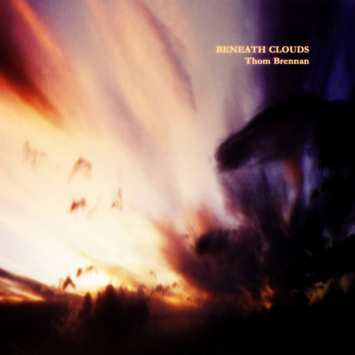 Beneath Clouds Thom Brennan