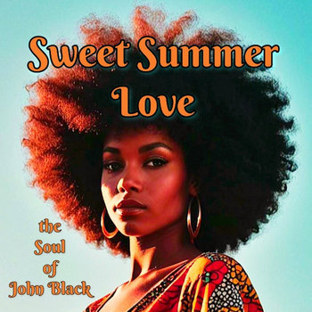 sweet summer love | The Soul of John Black